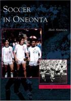 Soccer in Oneonta 0738536466 Book Cover