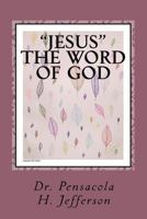 Jesus: The Word of God: Revelation 19:13 1720591105 Book Cover