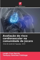 Avaliação do risco cardiovascular na comunidade de Júcaro (Portuguese Edition) 6206667545 Book Cover