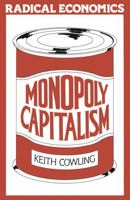 Monopoly Capitalism (Radical Economics) 0333292049 Book Cover