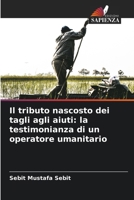 Il tributo nascosto dei tagli agli aiuti: la testimonianza di un operatore umanitario (Italian Edition) 6209495338 Book Cover