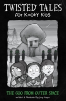 The Goo From Outer Space (Twisted Tales for Kooky Kids) B0CLP9KMR8 Book Cover