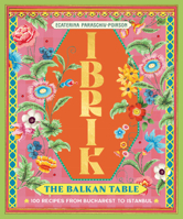 Ibrik : The Food of the Balkans 1923239775 Book Cover