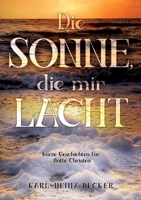 Die Sonne, die mir lacht: Kurze Geschichten für flotte Christen (German Edition) 3347058321 Book Cover