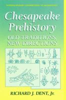 Chesapeake Prehistory: Old Traditions, New Directions (Interdisciplinary Contributions to Archaeology) 0306450283 Book Cover