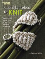 Beaded Bracelets to Knit 1601409982 Book Cover