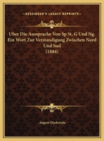 Über Die Aussprache Von Sp, St, G Und Ng: Ein Wort Zur Verständigung Zwischen Nord Und Süd 0270211535 Book Cover