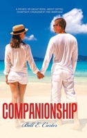 Companionship: A Private or Group Book, About Dating, Courtship, Engagement and Marriage 1489728856 Book Cover