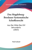 Das Magdeburg-Breslauer Systematische Schoffenrecht: Aus Der Mitte Des XIV Jahrunderts (1863) 1144962455 Book Cover