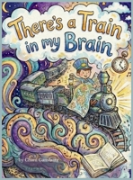 There's a Train in my Brain B0GKV2XXJ4 Book Cover