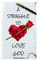 A Struggle to Love God 1365580628 Book Cover