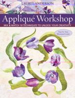 Applique Workshop: Mix and Match 10 Techniques to Unlock Your Creativity 1571208356 Book Cover