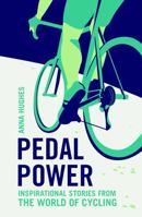 Pedal Power: Inspirational Stories from the World of Cycling 1786850060 Book Cover