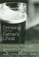 Drinking with My Father's Ghost : A Journey Through Ireland's Pubs 1626601461 Book Cover