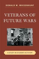 Veterans of Future Wars: A Study in Student Activism 073914829X Book Cover