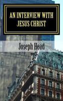 An Interview With Jesus Christ 1515083381 Book Cover