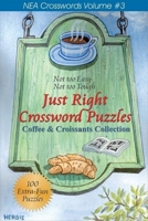 Just Right Crosswords Volume 3: Coffee & Croissants Collection (NEA Crosswords) 1884956637 Book Cover