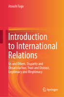 Introduction to International Relations: Us and Others, Disparity and Dissatisfaction, Trust and Distrust, Legitimacy and Illegitimacy 9819663164 Book Cover