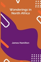 Wanderings in North Africa 9362993848 Book Cover