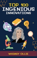 Top 100 Ingenious Innovations: Discover the Groundbreaking Innovations from Around the World That Shaped Our Lives Forever and Their Incredible Stories B0DRJY2ZCN Book Cover