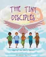 The Tiny Disciples: Age of the Holy Spirit 1681973057 Book Cover