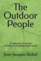 The Outdoor People: A collection of stories summarizing outdoor adventures B0C2S9ZMBM Book Cover