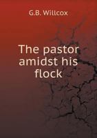 The Pastor Amidst His Flock 5518507798 Book Cover