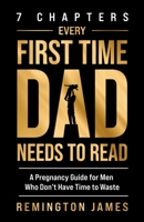 7 Chapters Every First Time Dad Needs to Read: A Pregnancy Guide for Men Who Don't Have Time to Waste B0CD31WB2F Book Cover