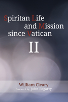Spiritan Life and Mission since Vatican II 1532634692 Book Cover