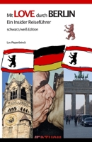 Mit LOVE durch BERLIN - Ein Insider Reiseführer: schwarz-weiß Edition B08B7KVNHS Book Cover