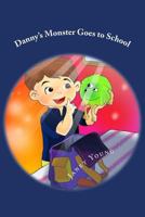 Danny's Monster Goes to School 1534884203 Book Cover