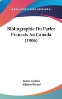 Bibliographie Du Parler Francais Au Canada (1906) 1160325472 Book Cover