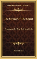 The Sword Of The Spirit: Chapters On The Spiritual Life 1430460180 Book Cover