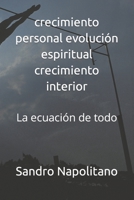crecimiento personal evolución espiritual crecimiento interior: La ecuación de todo B0CH253JX9 Book Cover