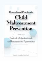 Research and Practices in Child Maltreatment Prevention, Volume Two: Societal, Organizational, and International Approaches 187806083X Book Cover