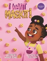 I Want MASKIT!: A Fun and Cute Children's Biscuit Story Full of First Words and Sight Words to Help Little Ones Learn to Talk and Read 1739532430 Book Cover