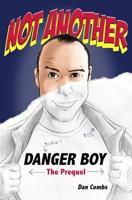 Not Another Danger Boy: The Prequel 1983440787 Book Cover