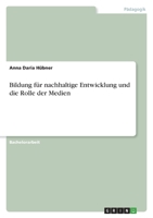 Bildung für nachhaltige Entwicklung und die Rolle der Medien 3346560791 Book Cover