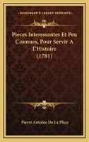 Pieces Interessantes Et Peu Connues, Pour Servir A L'Histoire 1166198650 Book Cover