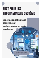 Rust pour les programmeurs système: Créez des applications sécurisées et performantes en toute confiance (French Edition) B0FQ5YJZ2S Book Cover