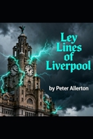 Ley Lines of Liverpool B0GPL4M9WB Book Cover