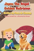 Jayce, the Angel Golden Retriever (Angel Dog Children's Books) B0CTZXCW5G Book Cover