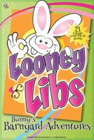 Looney Libs | Bunny's Barnyard Adventures: 21 Classic Word Fill-In Stories B086Y7DSNQ Book Cover