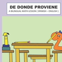 DE DONDE PROVIENE: A BILINGUAL MATH LESSON ( SPANISH - ENGLISH ) B09BF53V3H Book Cover