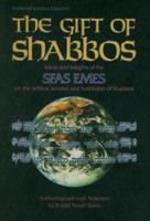 The Gift of Shabbos: Ideas and Insights of the Sfas Emes on the Tefillos, Seudos, and Hashkafah of Shabbos 1422600149 Book Cover