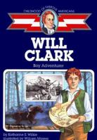 Will Clark, boy in buckskins (Childhood Of Famous Americans) 0689817428 Book Cover