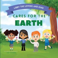 Libby the Loving and Kind Cares for the Earth: Cares for the Earth 1736802445 Book Cover