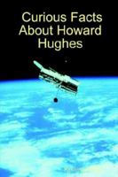 Curious Facts About Howard Hughes B0025UKEYA Book Cover