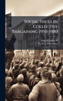 Social Issues in Collective Bargaining 1950-1980 1024182479 Book Cover