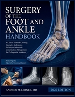 Surgery Of The Foot And Ankle Handbook 2026: A Clinical Textbook Covering Operative Indications, Technique Selection & Complication Management for Orthopaedic Residents B0H6XXD2BK Book Cover